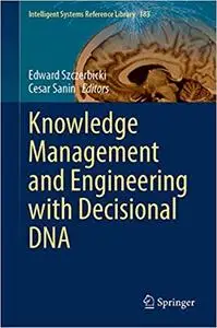 Knowledge Management and Engineering with Decisional DNA