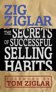 «Secrets of Successful Selling Habits» by Zig Ziglar