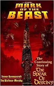 Mark of the Beast: The Continuing Story of the Spear of Destiny