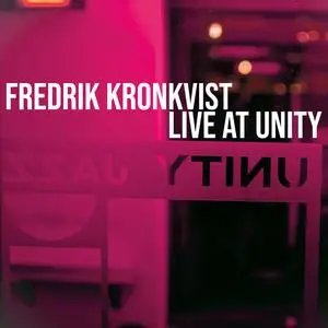 Fredrik Kronkvist - Live at Unity, Vol. 1 (2023) [Official Digital Download]