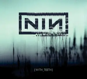 Nine Inch Nails - With Teeth (2005)