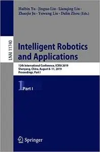 Intelligent Robotics and Applications: 12th International Conference, ICIRA 2019, Shenyang, China, August 8–11, 2019, Pr