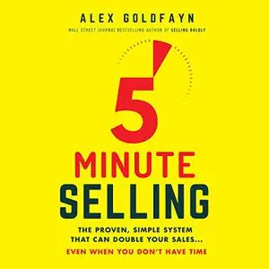 5-Minute Selling: The Proven, Simple System That Can Double Your Sales...Even When You Don't Have Time [Audiobook]