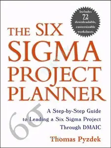 The Six Sigma Project Planner : A Step-by-Step Guide to Leading a Six Sigma Project Through DMAIC (repost)