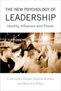 The New Psychology of Leadership: Identity, Influence and Power