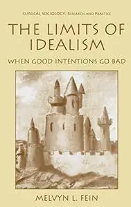 The Limits of Idealism: When Good Intentions Go Bad