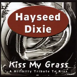 Hayseed Dixie - Kiss My Grass A Hillbilly Tribute To Kiss (2003)