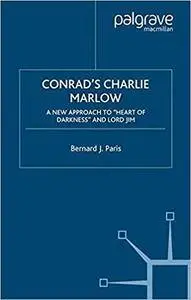 Conrad’s Charlie Marlow: A New Approach to “Heart of Darkness” and Lord Jim