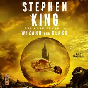 «Dark Tower IV: Wizard and Glass» by Stephen King