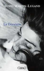 La Déraison - Agnès Martin-Lugand