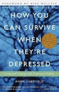 How You Can Survive When They're Depressed : Living and Coping with Depression Fallout (Repost)