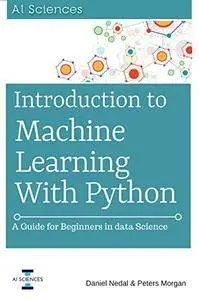 Introduction to Machine Learning with Python: A Guide for Beginners in Data Science