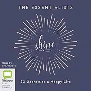 Shine: 20 Secrets to a Happy Life [Audiobook]