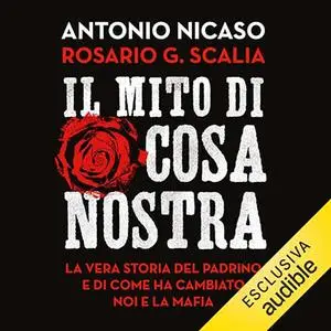 «Il mito di Cosa nostra» by Antonio Nicaso, Rosario G. Scalia