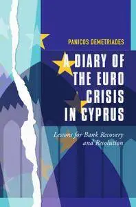 A Diary of the Euro Crisis in Cyprus: Lessons for Bank Recovery and Resolution