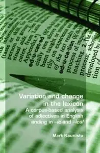 Variation and change in the lexicon. A corpus-based analysis of adjectives in English ending in -ic and -ical (Language and Com