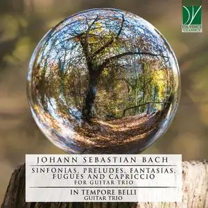 In Tempore Belli Guitar Trio - Johann Sebastian Bach: Sinfonias, Preludes, Fantasias, Fugues and Capriccio (2021)