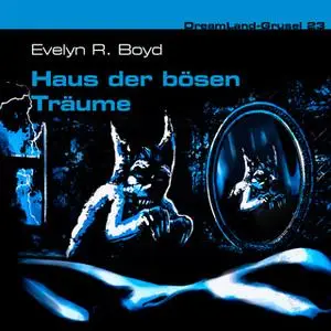 «Dreamland Grusel - Folge 23: Haus der bösen Träume» by Evelyn R. Boyd