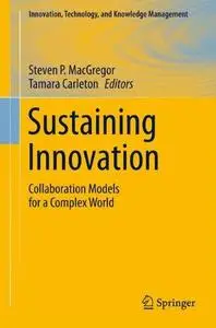 Sustaining Innovation: Collaboration Models for a Complex World