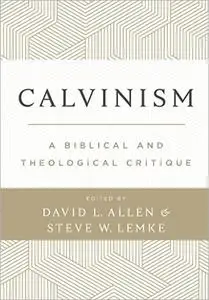 Calvinism: A Biblical and Theological Critique