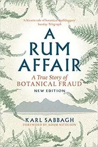 A Rum Affair: A True Story of Botanical Fraud