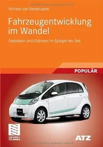 Fahrzeugentwicklung im Wandel: Gedanken und Visionen im Spiegel der Zeit (ATZ/MTZ-Fachbuch) [Repost]