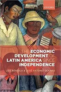 The Economic Development of Latin America since Independence