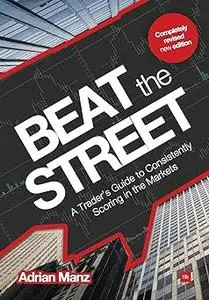 Beat the Street: A Trader's Guide to Consistently Scoring in the Markets Ed 2