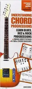Understanding Chord Progressions for Guitar: Compact Music Guides Series