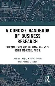 A Concise Handbook of Business Research: Special Emphasis on Data Analysis Using MS-Excel and R