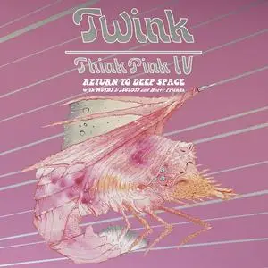 Twink & Moths & Locusts - Think Pink IV: Return to Deep Space (2019) [Official Digital Download 24/96]