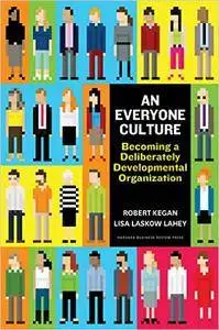 An Everyone Culture: Becoming a Deliberately Developmental Organization