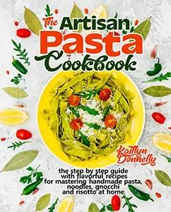 The Artisan Pasta Cookbook