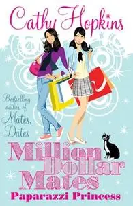 «Million Dollar Mates: Paparazzi Princess» by Cathy Hopkins