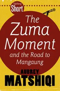 «Tafelberg Short: The Zuma Moment» by Aubrey Matshiqi