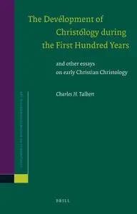 The Development of Christology during the First Hundred Years (Supplements to Novum Testamentum) (Repost)