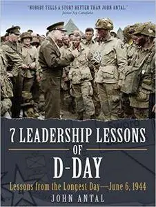 7 Leadership Lessons of D-Day: Lessons from the Longest Day―June 6, 1944