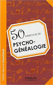 50 exercices de psycho-généalogie - Marie-Jeanne Trouchaud (Repost)