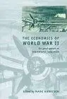 The Economics of World War II: Six Great Powers in International Comparison (Studies in Macroeconomic History)