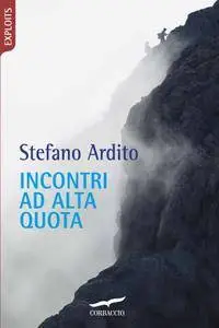 Stefano Ardito - Incontri ad alta quota