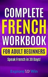 Complete French Workbook for Adult Beginners