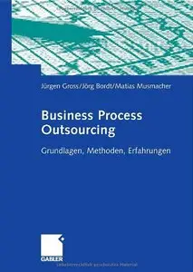 Business Process Outsourcing: Grundlagen, Methoden, Erfahrungen