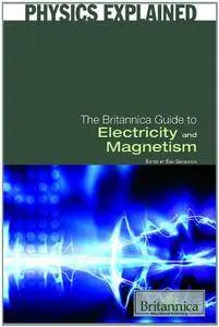 The Britannica Guide to Electricity and Magnetism (Physics Explained)