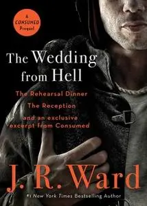 «The Wedding from Hell Bind-Up» by J.R. Ward