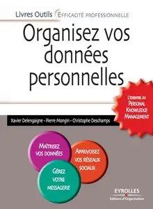 Organisez vos données personnelles: L'essentiel du Personal Knowledge Management
