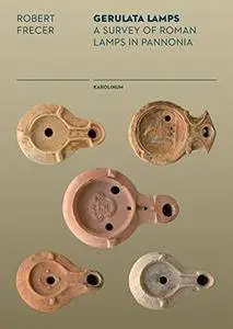 Gerulata: The Lamps: A Survey of Roman Lamps in Pannonia