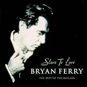 Bryan Ferry - Slave To Love: The Best Of The Ballads (2000)