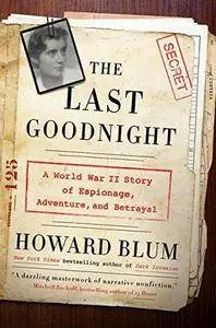 The Last Goodnight: A World War II Story of Espionage, Adventure, and Betrayal (Repost)