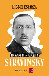 En avant la musique avec Stravinsky - Lionel Esparza