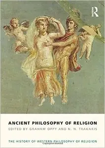 Ancient Philosophy of Religion: The History of Western Philosophy of Religion, Volume 1 (Repost)